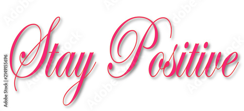 Konstfotografi Handwritten motivational quote saying Stay Positive in elegant script