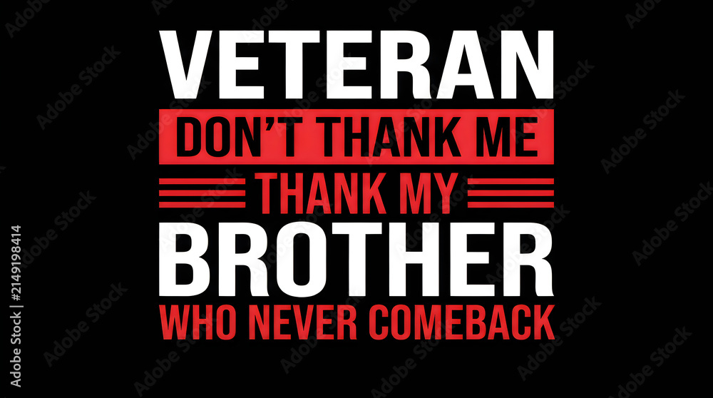 Obraz premium Veteran dont thank me thank my brother who never came back typography design for apparel print isolated on black background for memorial day or remembrance