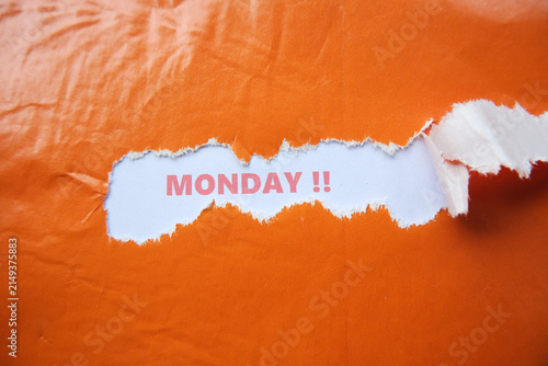 Photography The word MONDAY is written on the back of a torn piece of paper—a reminder that Monday has arrived; a day that makes some workers and students feel lethargic