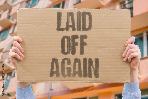 Fotografie "Laid Off Again" Employment was terminated under the guise of reorganization