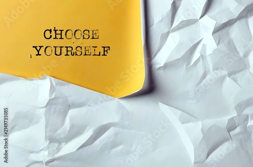 Yellow paper written CHOOSE YOURSELF, self-respect, self-love affirmation, be your first priority, showing up for yourself in the ways you've always longed for others to do for you