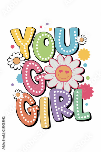 You Go Girl Retro Typography with Smiley Daisy Flowers Art