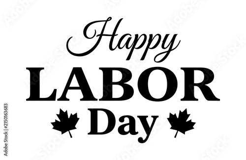 A black and white graphic design featuring the text happy labor day with two small maple leaf icons on a plain white background