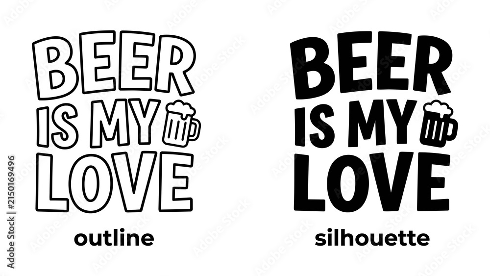 Obraz premium Beer is My Love: A playful design featuring the phrase Beer Is My Love with a stylized beer mug icon, presented in both outline and silhouette versions for versatile graphic applications.