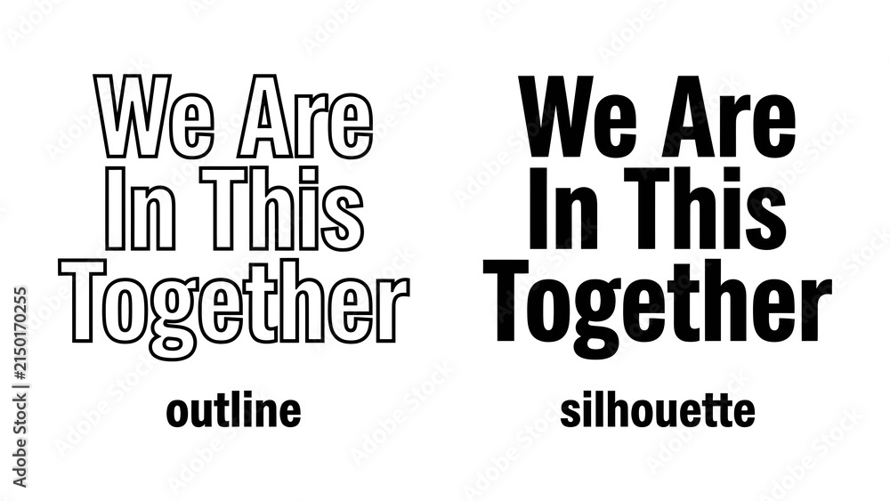 Obraz premium We Are In This Together Text: Two distinct typographic treatments, outline and silhouette, display the empowering phrase We Are In This Together, symbolizing unity and collective spirit.