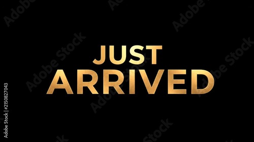 Elegant golden Just Arrived text displayed on a professional black background for luxury retail marketing