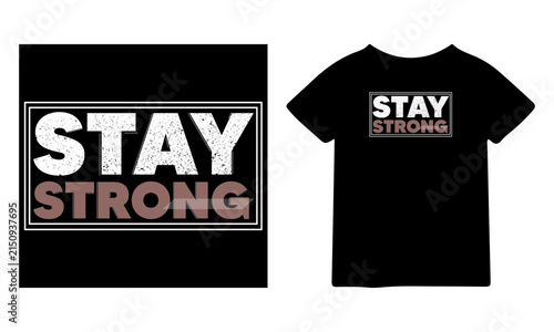Stay strong typography design for t shirt print with distressed texture and modern minimalist style on black background