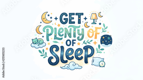 Whimsical illustration featuring the phrase GET PLENTY OF SLEEP surrounded by cozy icons like moons, stars, a sleeping cat, a pillow, and clouds on a clean white background.