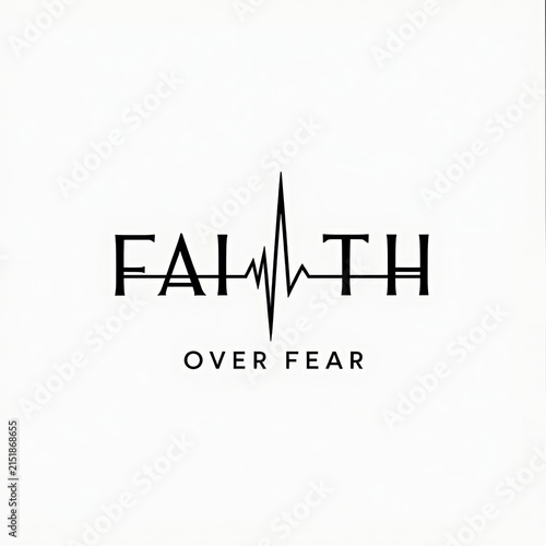 Inspirational motivational quote about faith overcoming fear with heart rate line design