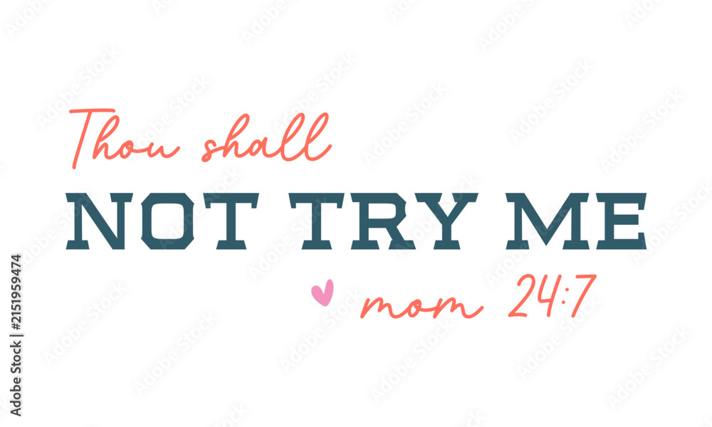 Fototapeta premium Funny Sarcastic Retro Quotes Typography Thou Shall Not Try Me Mom Life