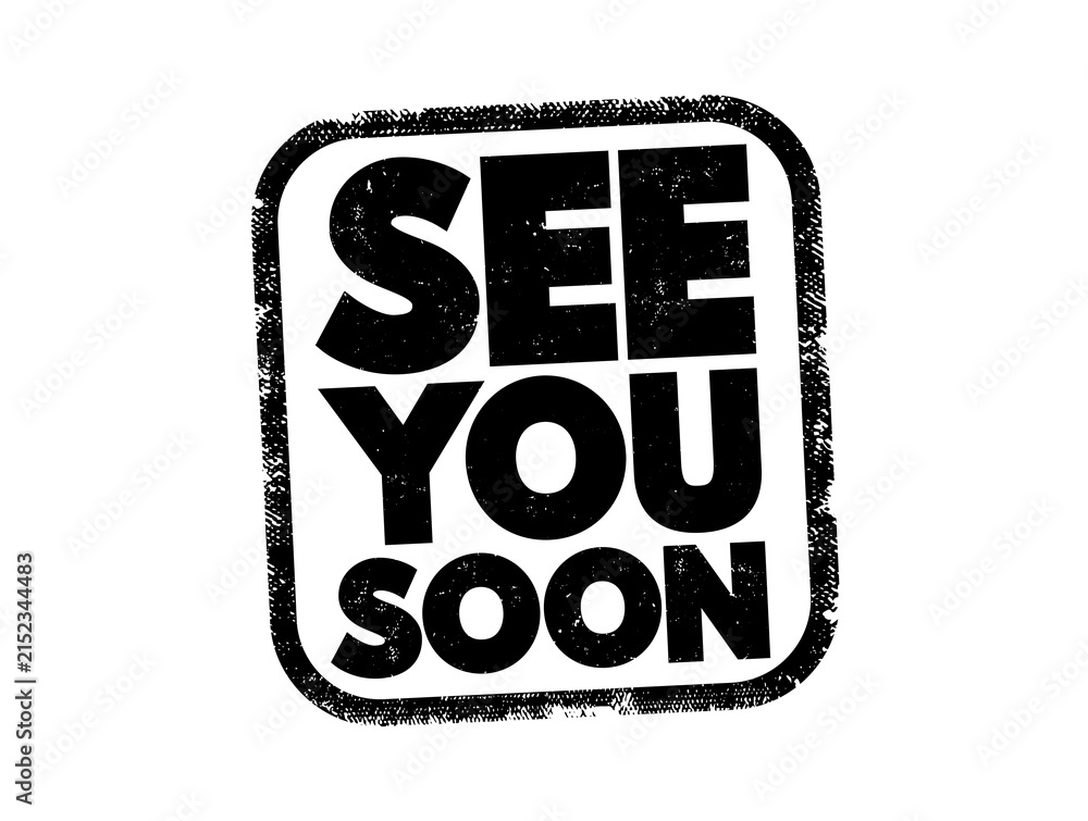 Obraz premium SEE YOU SOON text message used for friendly farewell dynamic phrase stamp design. Greeting word sign showing reunion, departure, upcoming meeting, arrival, travel and heartfelt parting note seal.