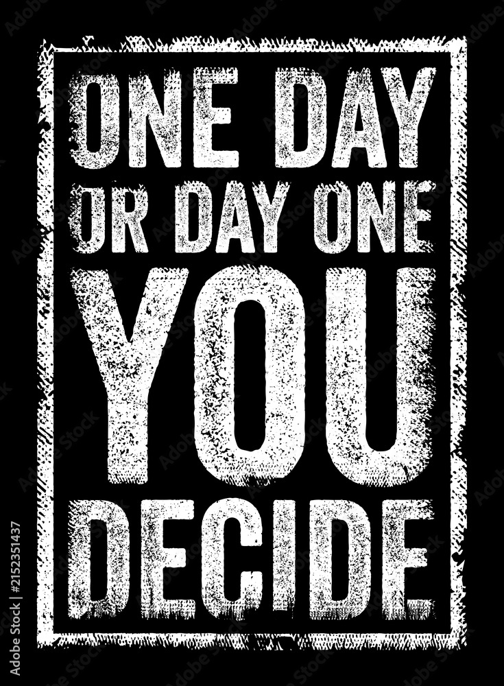 Obraz premium ONE DAY OR DAY ONE YOU DECIDE motivational quote banner promoting discipline, mindset, action, determination, personal growth, ambition, focus, startup success, life choices, and future progress.