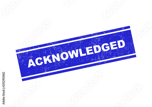 Blue rectangular rubber stamp with the word acknowledged in a distressed grunge texture style isolated on transparent background