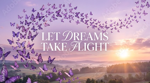 Swarm of purple butterflies flying over a scenic landscape at sunset with the text let dreams take flight