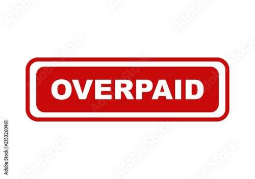 Red rectangular sign with the word overpaid written in white capital letters isolated on a transparent background isolated on transparent background
