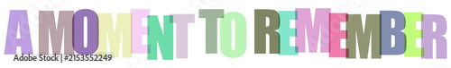 Large colorful letters spelling out a moment to remember isolated on transparent background