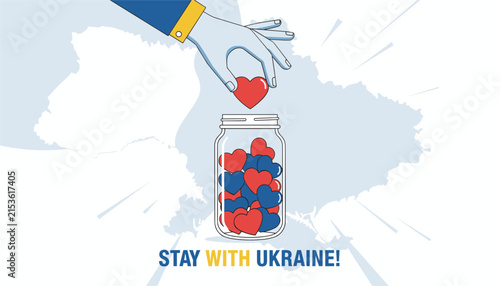 Hand putting red heart into a glass jar filled with blue and red hearts against a map silhouette and Stay With Ukraine text message.