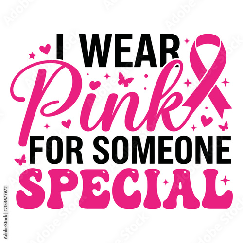 I wear pink for someone special typography design for breast cancer awareness month featuring a pink ribbon and decorative hearts