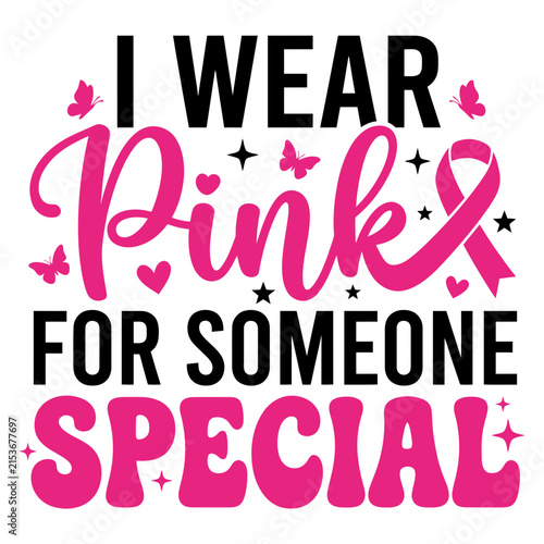I wear pink for someone special typography design supporting breast cancer awareness month with a pink ribbon and butterfly illustrations