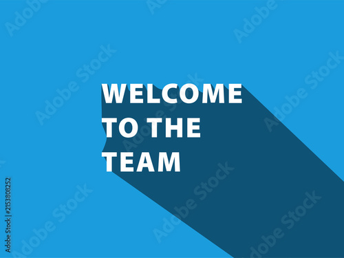 Welcome to the team text sign with long shadow effect on a bright blue background
