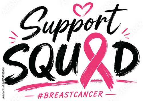 Breast cancer support squad typography, pink awareness ribbon and heart, bold brush lettering, advocacy graphic isolated on white background design