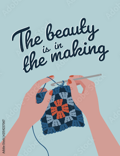 The beauty is in the making – Inspirational crafting quote poster with hand crocheting illustration