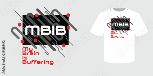 Modern typographic T-shirt design with “My Brain Is Buffering” slogan, abstract lines and bold geometric elements.