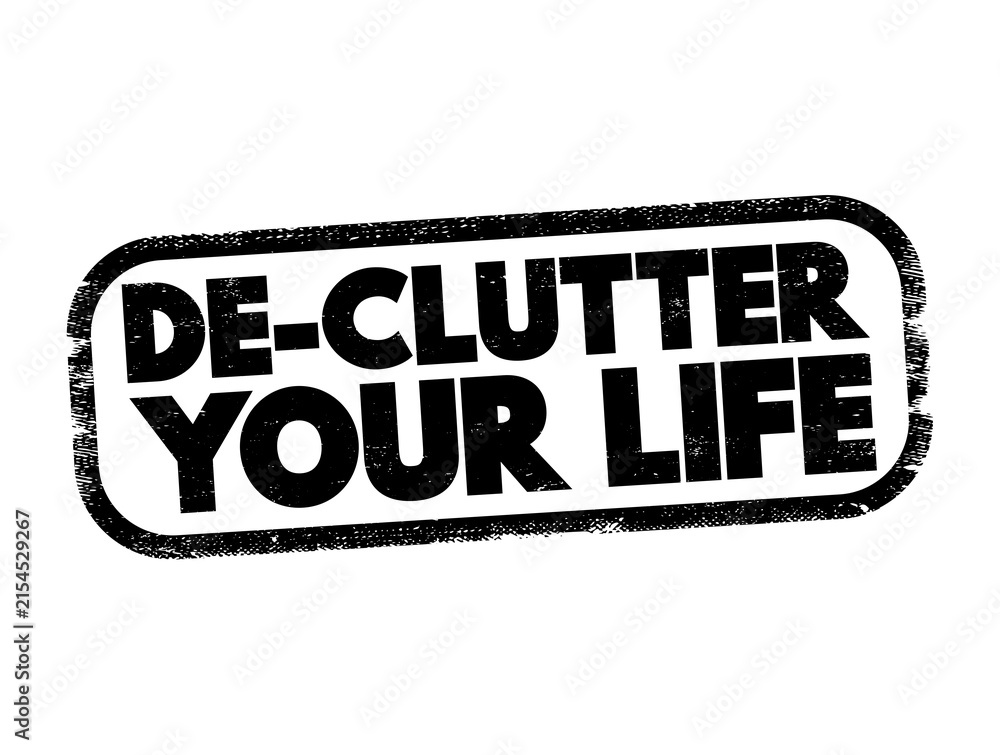 Obraz premium De-clutter your life text stamped in a grunge style ink. The message promotes organizing personal areas, clearing the mind, and simplifying daily habits to improve overall mental wellbeing today.