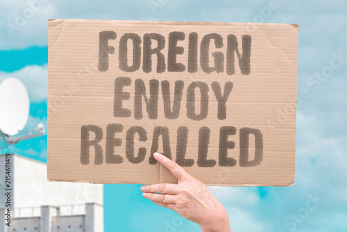 фотографія "Foreign Envoy Recalled" A foreign envoy is recalled after a diplomatic dispute