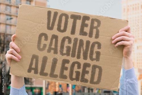 Obraz na plátně "Voter Caging Alleged" Voter caging is alleged by the opposing campaign