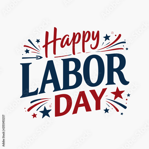 Festive Labor Day design with bold red and blue stylized text Happy Labor Day surrounded by stars, bursts and celebratory elements