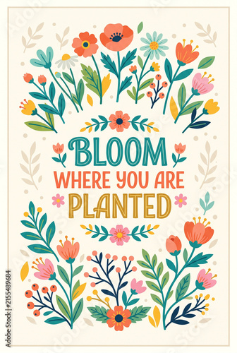 Bloom where you are planted floral typographic postcard design for inspirational poster and greeting card layout