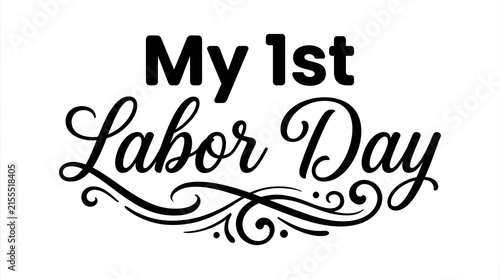 Celebrating a special first labor day with beautiful elegant typography and decorative swirling flourishes design