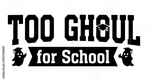 Too Ghoul for School Vector Art, Spooky Ghost Graduation Design, Halloween Academic Theme