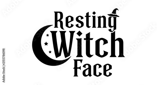 Resting Witch Face Halloween Vector Art, Spooky Moon and Stars Graphic, Funny Witchy Quote Design