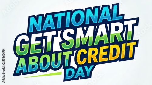 Colorful typography spelling out national get smart about credit day against a white background text font lettering words phrase message
