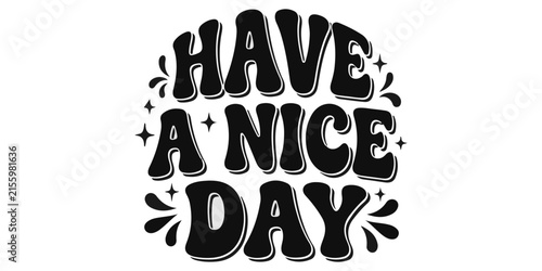 Have a nice day hand lettered typography design
