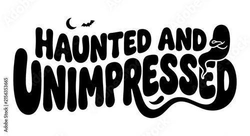 Haunted and Unimpressed Halloween Vector Art, Spooky Ghost and Bat Graphics, Whimsical Horror Text Design