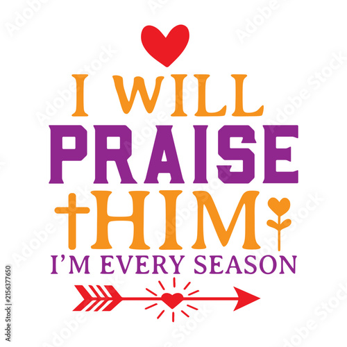 i will praise him i'm every season