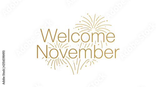 Elegant Welcome November typography with gold fireworks on white background