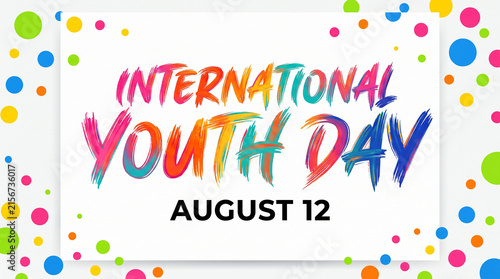   
International Youth Day August 12 vibrant multicolored celebration empowerment young people global recognition inspiration resilience unity creativity hope future leadership   generative ai