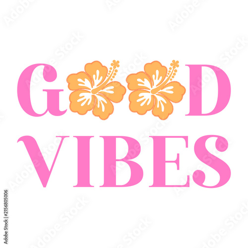 Retro Y2K preppy aesthetic graphic design featuring Good Vibes quote in pink typography with orange tropical hibiscus flowers. Perfect for summer apparel, t-shirt prints, and stickers.