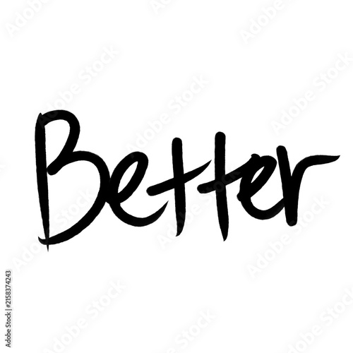 Better Handwritten Script Motivational Quote