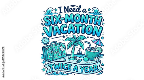I Need a Six-Month Vacation Colorful Typography Design