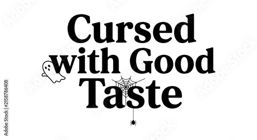 Cursed with Good Taste Halloween Vector Art, Spooky Ghost and Spiderweb Design, Funny Seasonal Typography