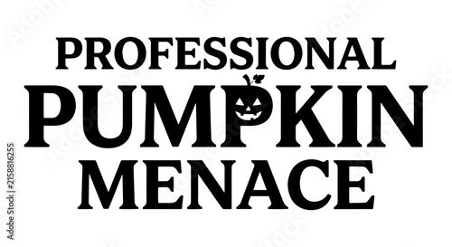 Professional Pumpkin Menace, Halloween Typography, Spooky Season Text Art, Scary Holiday Graphic