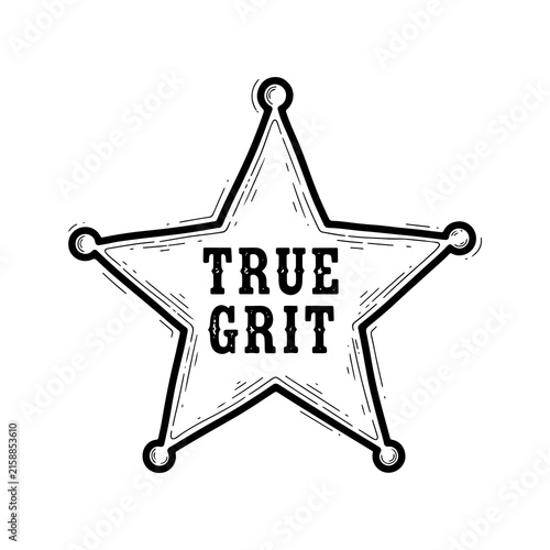 Vintage sheriff star badge with true grit text