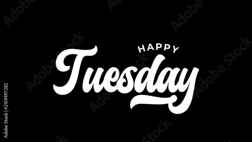 Happy Tuesday: Dynamic hand-lettered animation in black and white. Perfect for mid-week social media posts, blogs, and digital content.