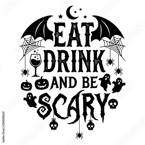 Eat drink and be scary halloween party quote graphic with spooky elements