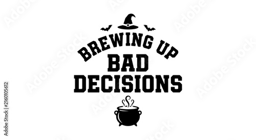 Fotografie Brewing Up Bad Decisions Halloween Witch Hat Cauldron Vector Art, Spooky Fun Gra